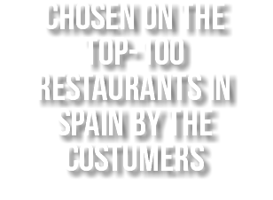 Chosen on the top-100 restaurants in Spain by the costumers