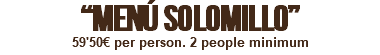 “MENÚ SOLOMILLO” 59'50€ per person. 2 people minimum